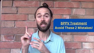 BPPV Treatment  Avoid These 2 Mistakes Vertigo Treatment [upl. by Ahsatsana]