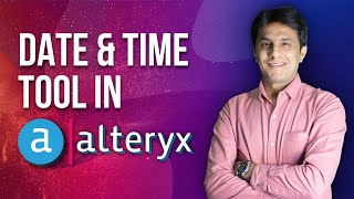 210 Date And Time Tool  Alteryx Business Intelligence  Alteryx Tutorial for Beginners [upl. by Daren609]