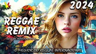 REGGAE DO MARANHÃO 2024 ♫ O Melhor Do Reggae Internacional ♫ REGGAE REMIX 2024 ♫ REGGAE MUSIC 2024 [upl. by Marlowe]