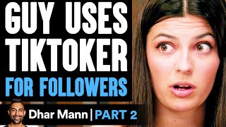 Guy USES TIKTOKER For Followers PART 2  Dhar Mann [upl. by Lunnete]