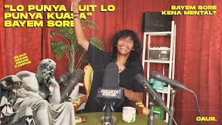 BAYEM SORE  LO PUNYA DUIT LO PUNYA KUASA  OBROLAN DAGING SEMUA  CAUR [upl. by Eiddal]