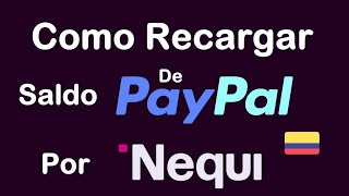 ✅ Como Se Recarga PayPal Por Nequi De Bancolombia Pesos a Dólar Recargar PayPal COLOMBIA Fácilmente [upl. by Odiug]