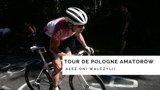 Tour de Pologne Amatorów  ależ oni walczyli [upl. by Assyle37]