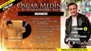 Oscar Medina  Marinero Álbum Completo [upl. by Inava403]