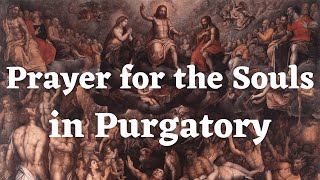 Prayer For The Souls In Purgatory [upl. by Enrol]