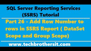 SSRS Tutorial 26  Add Row Number to rows in SSRS Report  DataSet Scope and Group Scope [upl. by Wendalyn142]