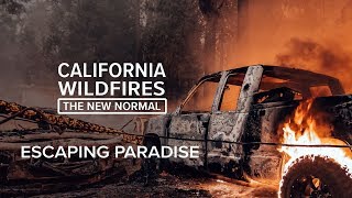 Escaping Paradise  California Wildfires The New Normal [upl. by Dnalyar757]