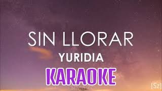 Sin Llorar  Yuridia Karaoke [upl. by Hgielime]