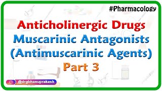 3Anticholinergic Drugs  Muscarinic antagonists Antimuscarinic agents Part 3 [upl. by Onstad]