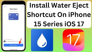 Install Water Eject Shortcut On iPhone 15 15 Pro 15 Pro Max iOS 17 [upl. by Merrow]