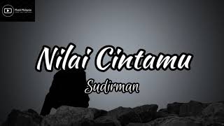 SUDIRMAN  NILAI CINTAMU Lirik [upl. by Joleen]