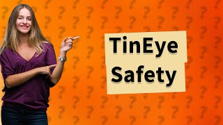 Is TinEye safe to use [upl. by Lodi]