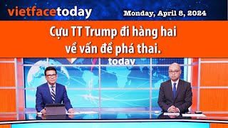 Vietface Today  Cựu TT Trump đi hàng hai về vấn đề phá thai  040824 [upl. by Velasco]