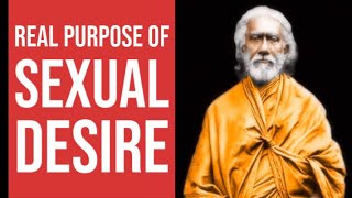 What is Real Purpose of Sexual Desire How To Overcome it Swami Sri Yukteswar Giri  Brahmacharya [upl. by Revlys571]