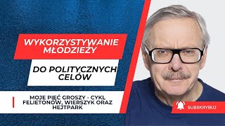 Wykorzystywanie młodzieży do politycznych celówfelietonymarcinwolski polityka [upl. by Ailhat573]