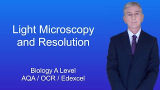 A Level Biology Revision quotLight Microscopy and Resolutionquot [upl. by Eeramit]