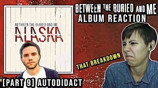 Between the Buried and Me Autodidact  Alaska  Album Reaction Part 9 [upl. by Rabka924]