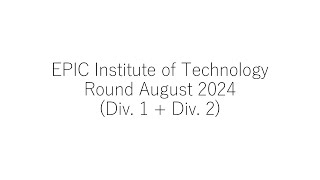 EPIC Institute of Technology Round August 2024 Div 1  Div 2 [upl. by Mundt]