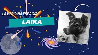 La Historia de Laika La Heroína Cuatro Patas que Conquistó el Cosmos [upl. by Hadihahs]