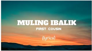 muling ibalik first cousin lyrics video [upl. by Ibba]