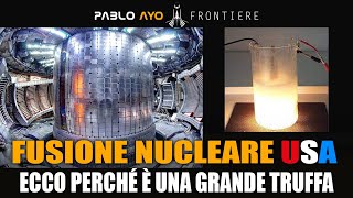 Fusione Nucleare Americana Ecco perché è una Grande Truffa [upl. by Yleme233]