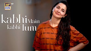 Kabhi Main Kabhi Tum Episode  Fahad Mustafa  Hania Aamir  ARY Digital [upl. by Ennayhs]