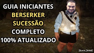 Black Desert Online  GUIA COMPLETO 100 ATUALIZADO BERSERKER SUCESSÃO 2024 [upl. by Eniamerej]