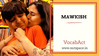 Mawkish Meaning amp Pronunciation  VocabAct  English Vocabulary  NutSpace [upl. by Phenice]