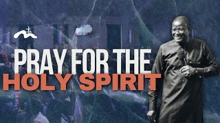 Pray For The Holy Spirit  Bishop Eddy Addy [upl. by Reklaw247]