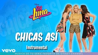 Elenco De Soy Luna  Chicas Así Instrumental  Audio Only [upl. by Indnahc]