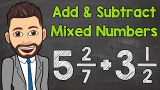 Adding and Subtracting Mixed Numbers with Unlike Denominators  Math with Mr J [upl. by Marybeth]