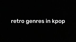 retro genres in kpop [upl. by Berky677]