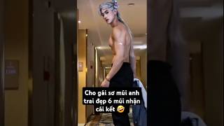 Cho cô gái khác sơ múi anh trai đẹp 6 múi nhận cái kết 🤣 funny short handsome muscles boy [upl. by Aihtak83]