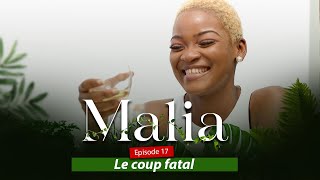 MALIA Saison 01  Episode 17 le coup fatal [upl. by Stromberg]