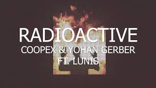 Coopex amp Yohan Gerber  Radioactive ft LUNIS [upl. by Dietsche]