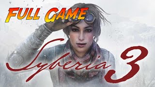 Syberia 3  Complete Gameplay Walkthrough  Full Game  No Commentary [upl. by Toombs]