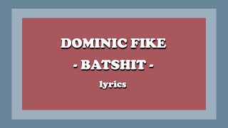 Batshit  Dominic Fike Lyrics [upl. by Norword377]