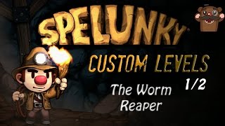 Spelunky Custom Levels with Baer  The Worm Reaper 12 [upl. by Rot]