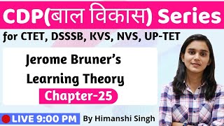 Jerome Bruners Learning Theory  Lesson25  for CTET DSSSB KVS UPTET2019 [upl. by Artaed]