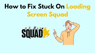 How to Fix Stuck On Loading Screen Squad [upl. by Burrus]