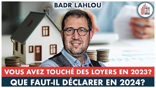 36 Loyers perçus en 2023 que déclarer en 2024  Badr Lahlou [upl. by Ennirac]