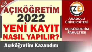 AÖF YKS 2022 Yeni Kayıt Nasıl Yapılır Anadolu Üniversitesi Açıköğretim Fakültesi [upl. by Ileyan597]