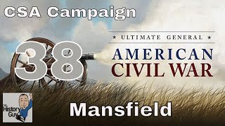 MANSFIELD  Ultimate General Civil War Confederate Campaign 38 [upl. by Eleinad]