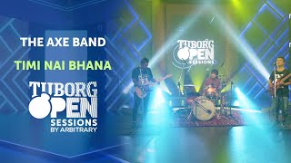 Timi Nai Bhana  The Axe Band  Tuborg Open Sessions Season 2 [upl. by Hyps]