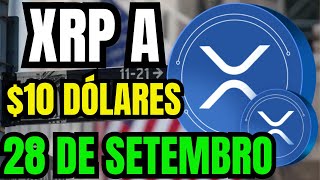 ISSO ACONTECERÁ NO DIA 28 DE SETEMBRO E PODE LEVAR RIPPLE XRP A 10 DÓLARES POR TOKEN XRP [upl. by Brenan]