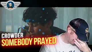 CROWDER REACTION quotSOMEBODY PRAYEDquot OFFICIAL VIDEO REACTION VIDEO [upl. by Jay]