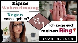 VLOG ● Eigene Wahrnehmung  Vegan essen gehen im Alltag Mein Ring  Tomb Raider Kinofilm 2018 [upl. by Ecyak]