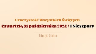 Nieszpory  31 października 2024  Wszystkich Świętych  I Nieszpory [upl. by Drescher]