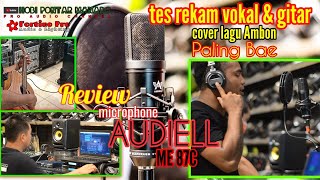 REVIEW MIC AUDIELL ME87C langsung Uji Tes Rekam Vokal amp Gitar Cover lagu Ambon quotPALING BAEquot [upl. by Esoj732]