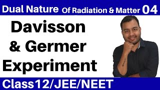 Dual Nature Of Radiation and Matter 04 II Davisson and Germer Experiment with Braggs Law JEENEET [upl. by Olaznog946]